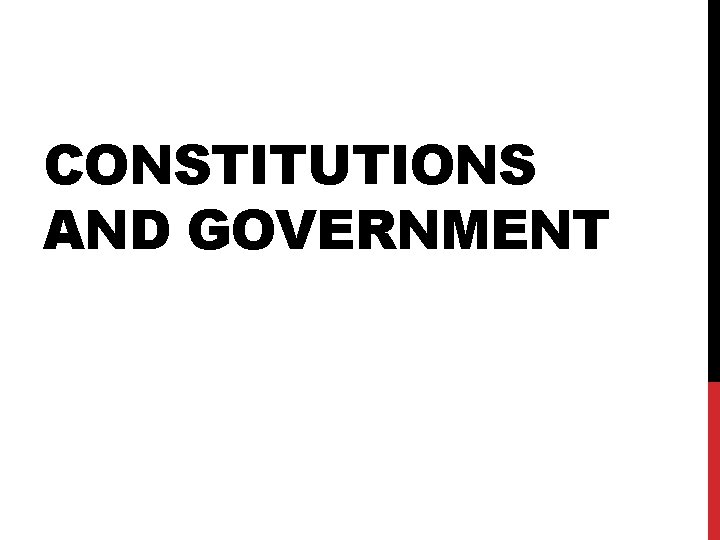 CONSTITUTIONS AND GOVERNMENT 
