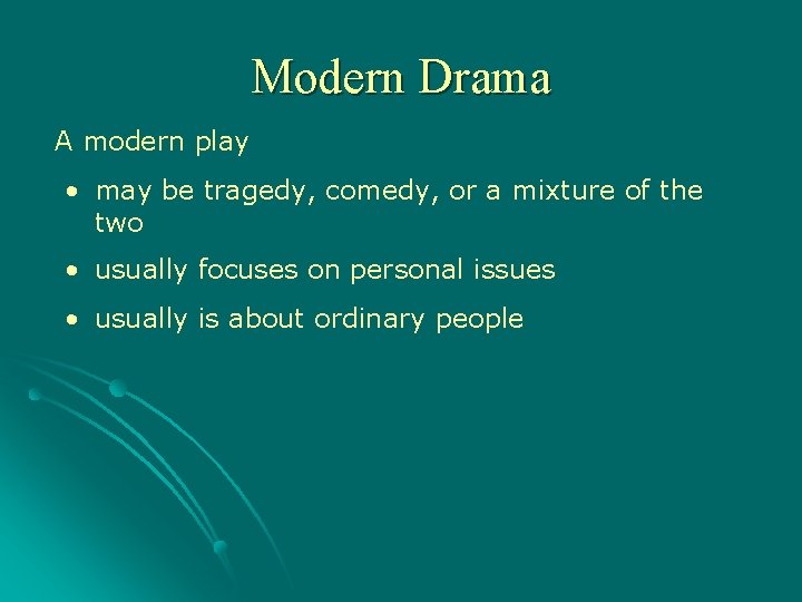 Modern Drama A modern play • may be tragedy, comedy, or a mixture of