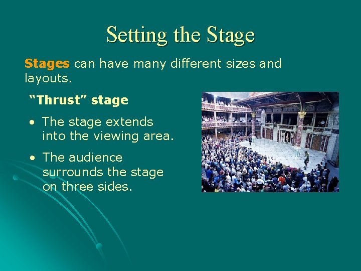 Setting the Stages can have many different sizes and layouts. “Thrust” stage • The