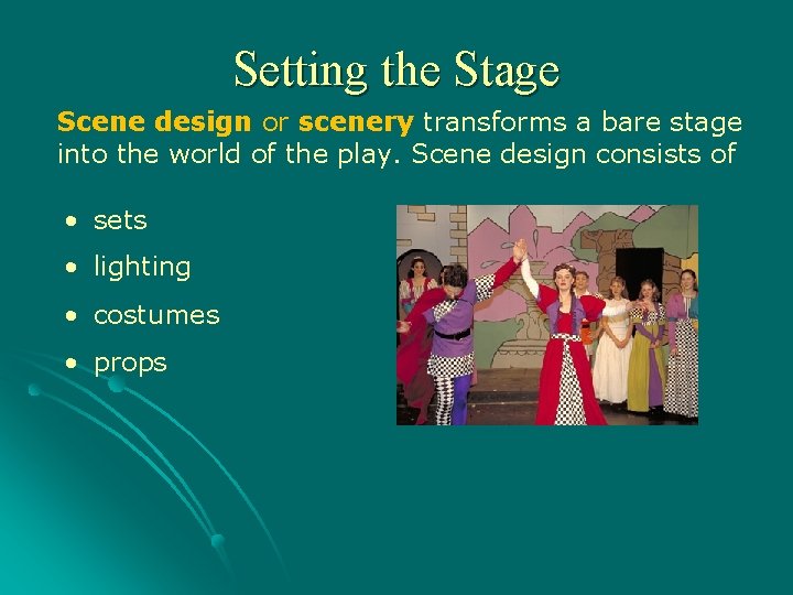 Setting the Stage Scene design or scenery transforms a bare stage into the world