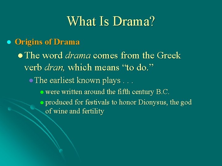 What Is Drama? l Origins of Drama l The word drama comes from the