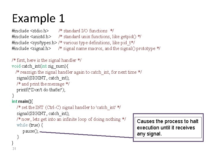 Example 1 #include <stdio. h> /* standard I/O functions */ #include <unistd. h> /*