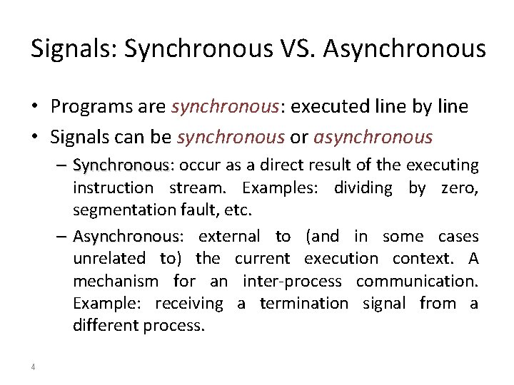 Signals: Synchronous VS. Asynchronous • Programs are synchronous: executed line by line • Signals