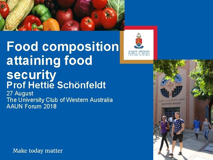 Food composition in attaining food security Prof Hettie Schönfeldt 27 August The University Club