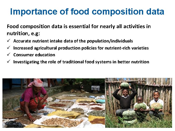 Importance of food composition data Food composition data is essential for nearly all activities