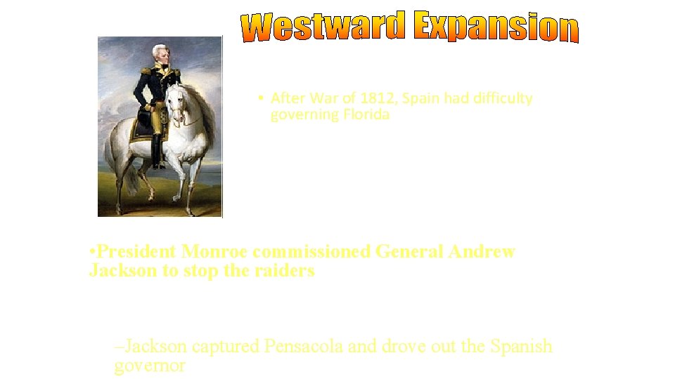  • Florida Becomes Part of US • After War of 1812, Spain had