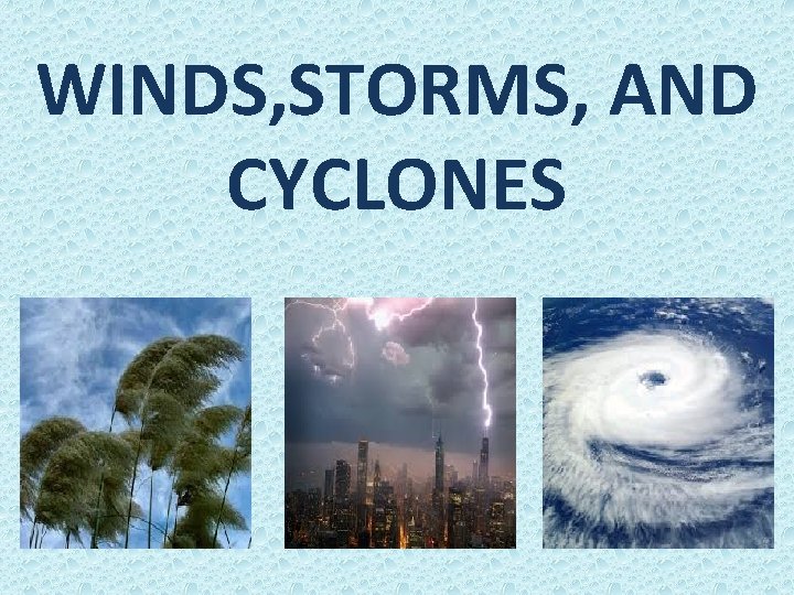 WINDS, STORMS, AND CYCLONES 