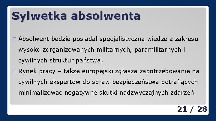  Sylwetka absolwenta � Absolwent będzie posiadał specjalistyczną wiedzę z zakresu wysoko zorganizowanych militarnych,