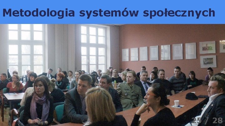 Metodologia systemów społecznych 25 / 28 