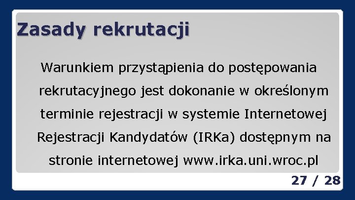 Zasady rekrutacji Warunkiem przystąpienia do postępowania rekrutacyjnego jest dokonanie w określonym terminie rejestracji w