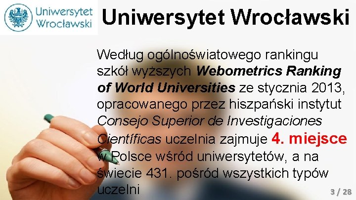 Uniwersytet Wrocławski Według ogólnoświatowego rankingu szkół wyższych Webometrics Ranking of World Universities ze stycznia