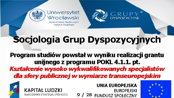 Socjologia Grup Dyspozycyjnych Program studiów powstał w wyniku realizacji grantu unijnego z programu POKL