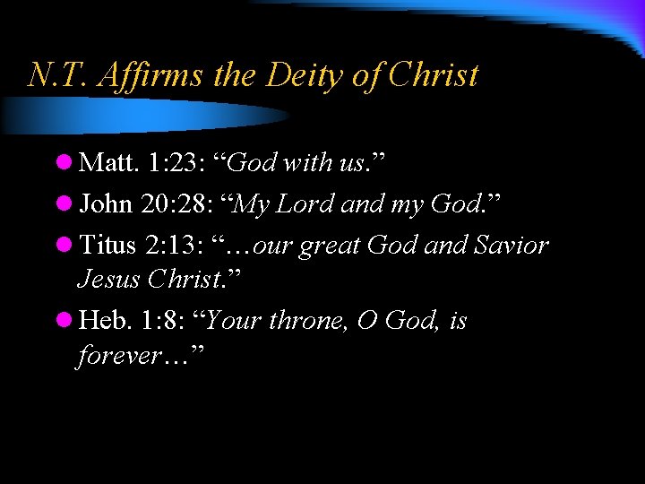 N. T. Affirms the Deity of Christ l Matt. 1: 23: “God with us.