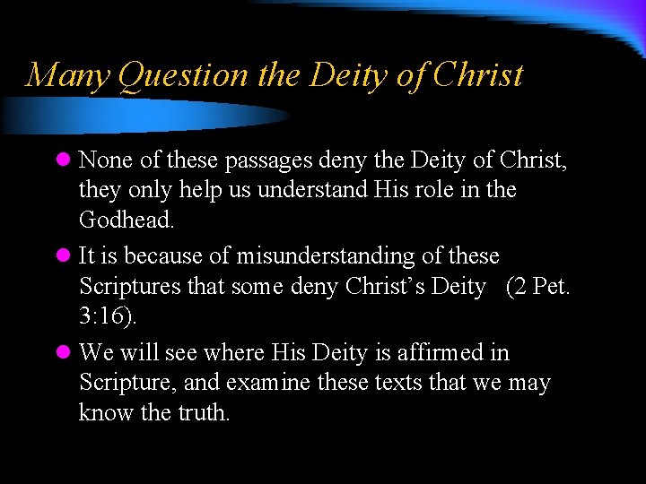 Many Question the Deity of Christ l None of these passages deny the Deity