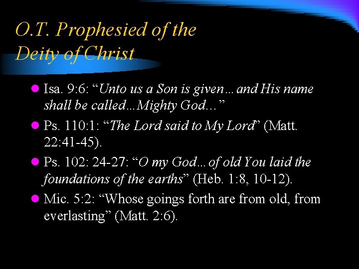 O. T. Prophesied of the Deity of Christ l Isa. 9: 6: “Unto us