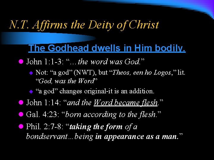 N. T. Affirms the Deity of Christ The Godhead dwells in Him bodily. l