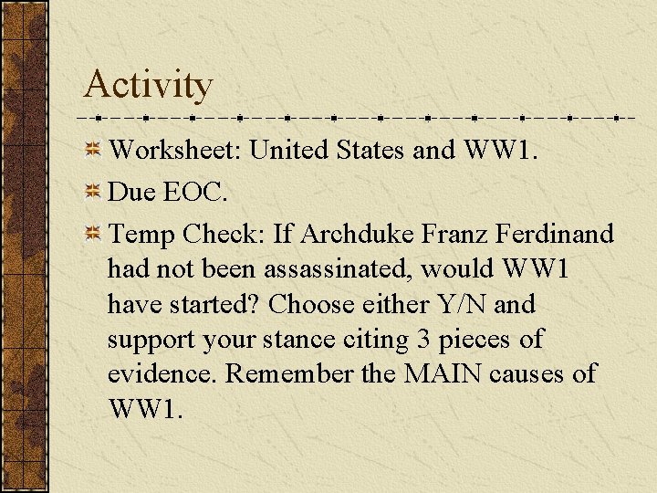 Activity Worksheet: United States and WW 1. Due EOC. Temp Check: If Archduke Franz