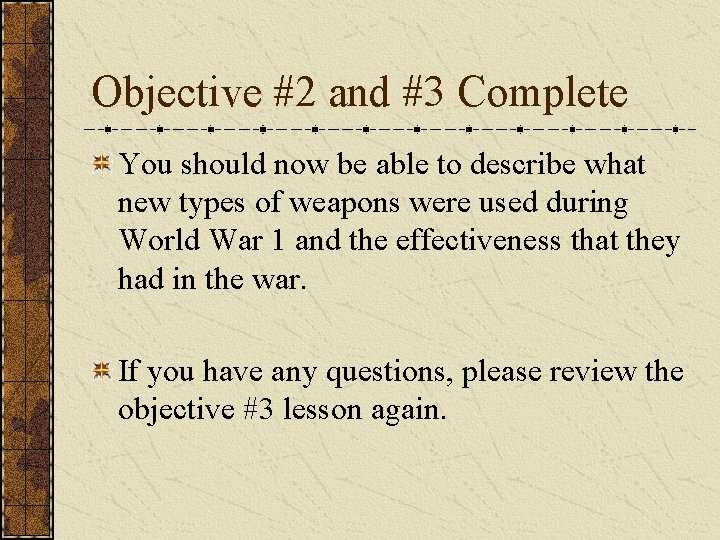 Objective #2 and #3 Complete You should now be able to describe what new