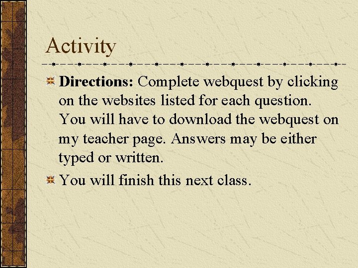 Activity Directions: Complete webquest by clicking on the websites listed for each question. You