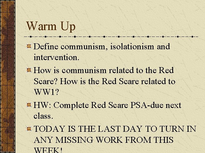 Warm Up Define communism, isolationism and intervention. How is communism related to the Red