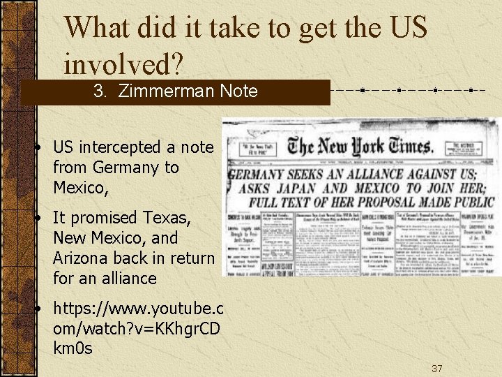 What did it take to get the US involved? 3. Zimmerman Note • US
