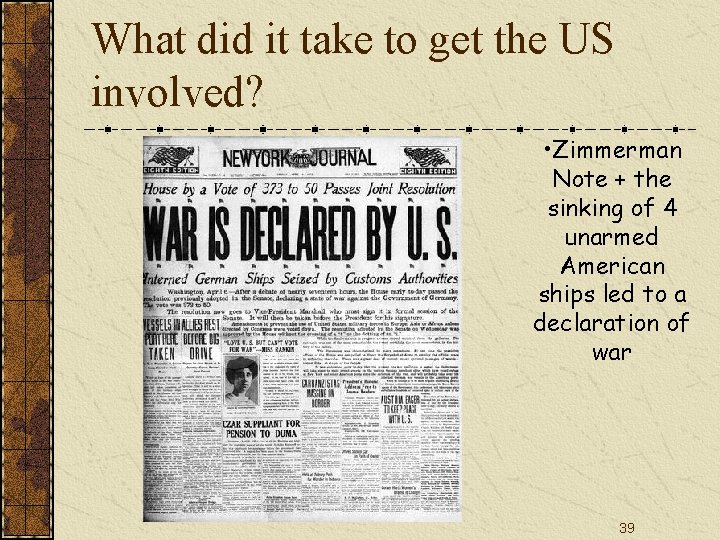 What did it take to get the US involved? • Zimmerman Note + the