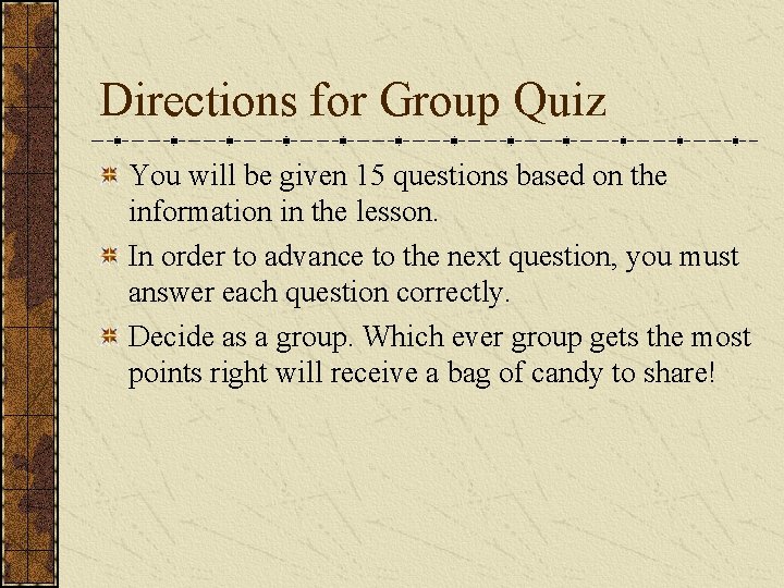 Directions for Group Quiz You will be given 15 questions based on the information