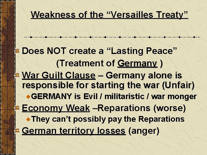 Weakness of the “Versailles Treaty” Does NOT create a “Lasting Peace” (Treatment of Germany