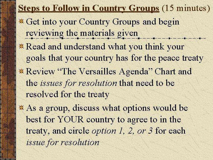 Steps to Follow in Country Groups (15 minutes) Get into your Country Groups and