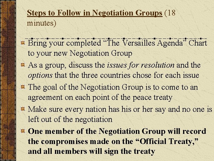 Steps to Follow in Negotiation Groups (18 minutes) Bring your completed “The Versailles Agenda”