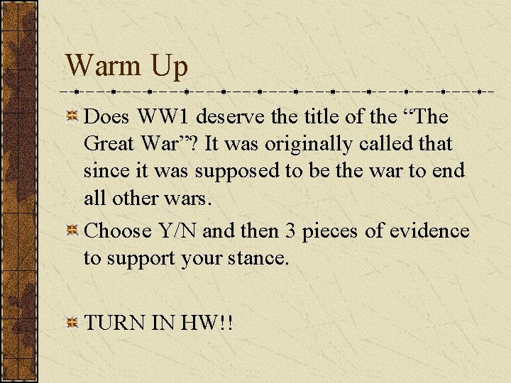 Warm Up Does WW 1 deserve the title of the “The Great War”? It