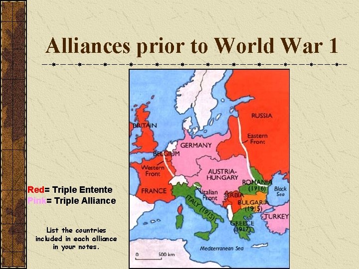 Alliances prior to World War 1 Red= Triple Entente Pink= Triple Alliance List the