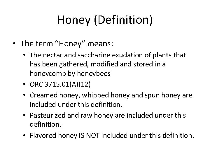 Honey (Definition) • The term “Honey” means: • The nectar and saccharine exudation of