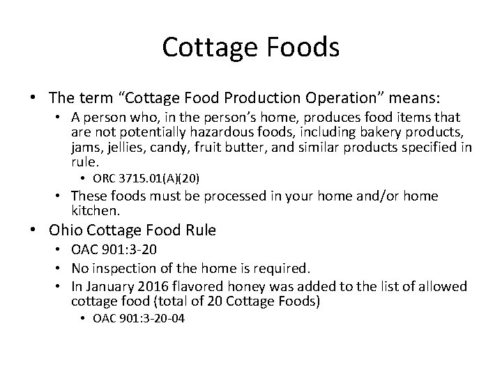 Cottage Foods • The term “Cottage Food Production Operation” means: • A person who,