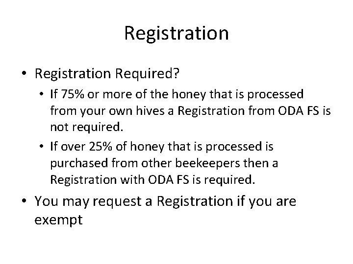 Registration • Registration Required? • If 75% or more of the honey that is