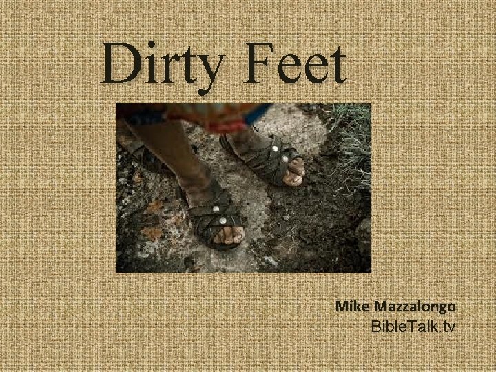 Dirty Feet Mike Mazzalongo Bible. Talk. tv 