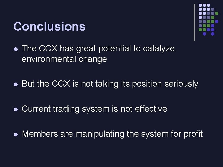 Conclusions l The CCX has great potential to catalyze environmental change l But the
