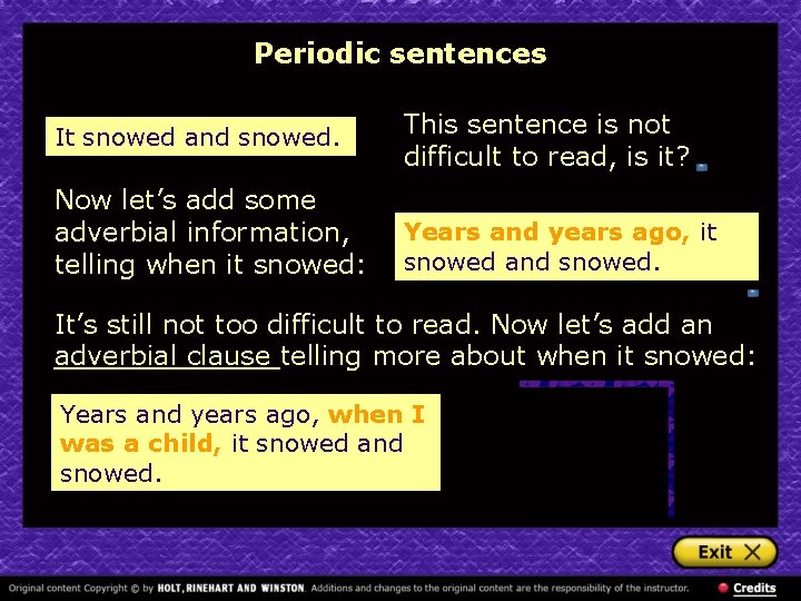Periodic sentences It snowed and snowed. Now let’s add some adverbial information, telling when