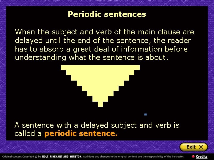 Periodic sentences When the subject and verb of the main clause are delayed until
