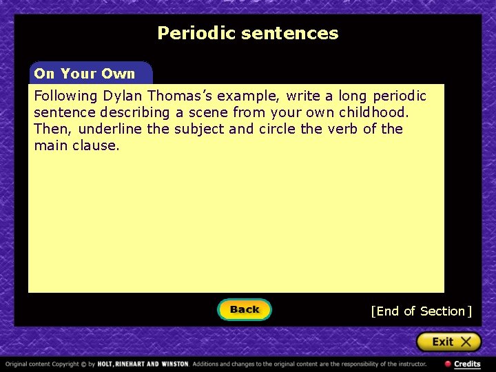 Periodic sentences On Your Own Following Dylan Thomas’s example, write a long periodic sentence