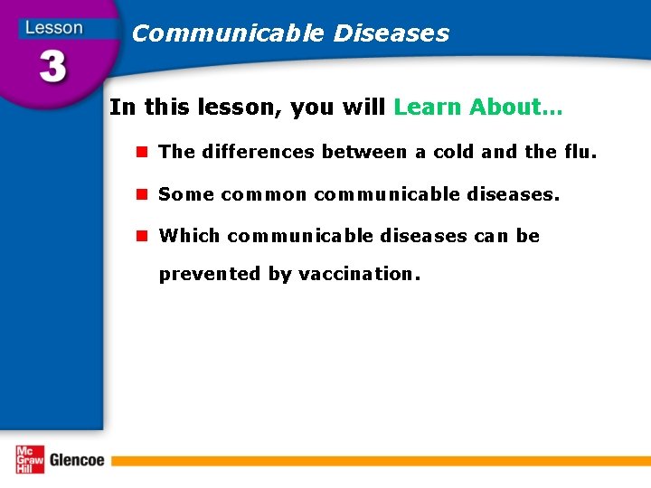 Communicable Diseases In this lesson, you will Learn About… n The differences between a