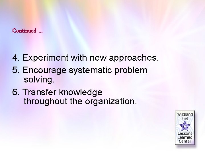 Continued … 4. Experiment with new approaches. 5. Encourage systematic problem solving. 6. Transfer