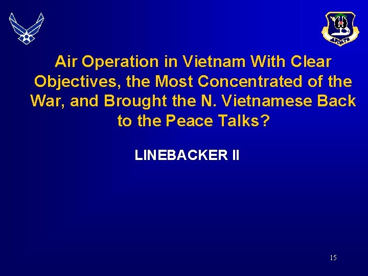 Air Operation in Vietnam With Clear Objectives, the Most Concentrated of the War, and