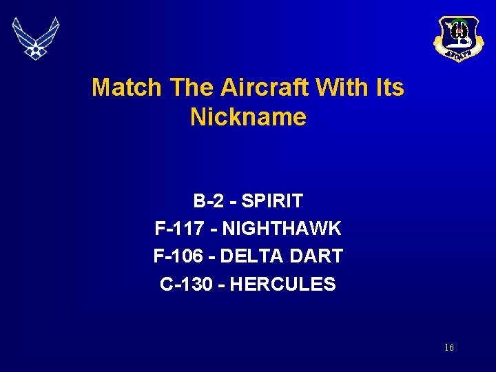 Match The Aircraft With Its Nickname B-2 - SPIRIT F-117 - NIGHTHAWK F-106 -