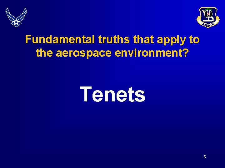 Fundamental truths that apply to the aerospace environment? Tenets 5 