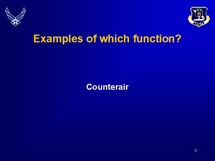 Examples of which function? Counterair 6 