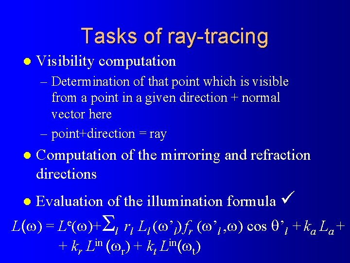 Tasks of ray-tracing l Visibility computation – Determination of that point which is visible