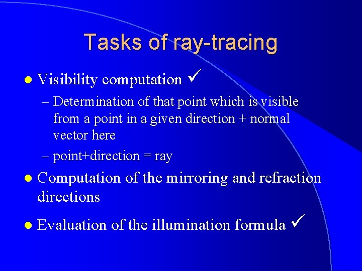 Tasks of ray-tracing l Visibility computation – Determination of that point which is visible