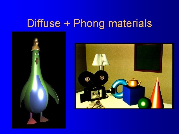 Diffuse + Phong materials 