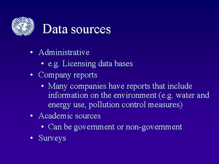 Data sources • Administrative • e. g. Licensing data bases • Company reports •